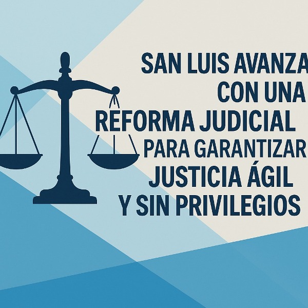San Luis avanza con una reforma judicial para garantizar justicia ágil y sin privilegios