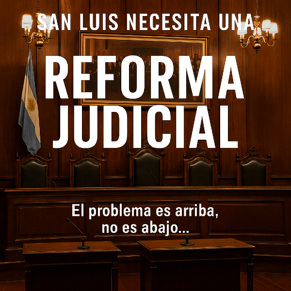 San Luis y su crisis judicial: la reforma silenciosa que nadie impulsa y que puede cambiarlo todo