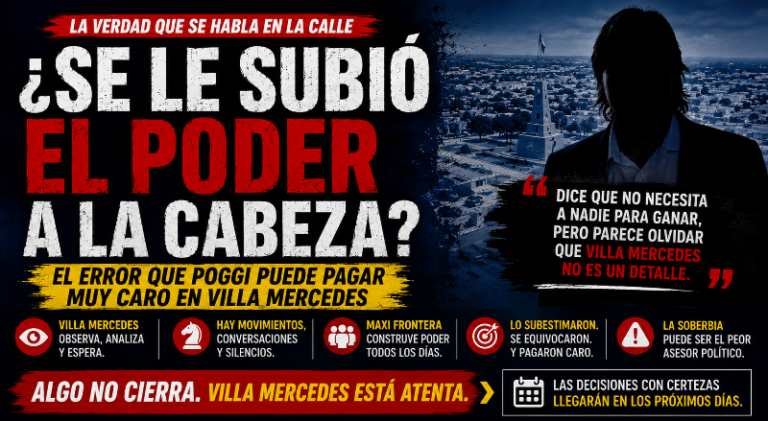 ¿SE LE SUBIÓ EL PODER A LA CABEZA? EL ERROR QUE POGGI PUEDE PAGAR MUY CARO EN VILLA MERCEDES
