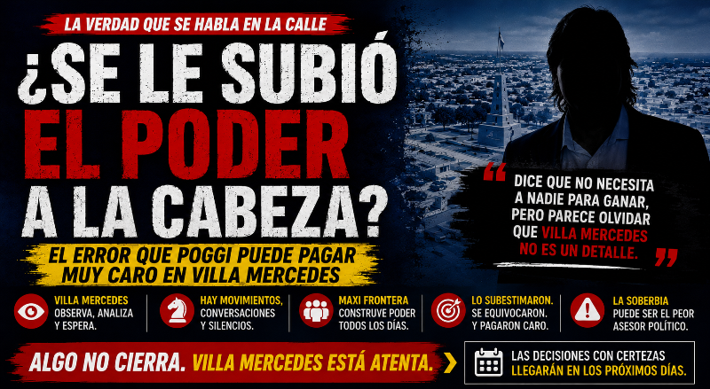 ¿SE LE SUBIÓ EL PODER A LA CABEZA? EL ERROR QUE POGGI PUEDE PAGAR MUY CARO EN VILLA MERCEDES
