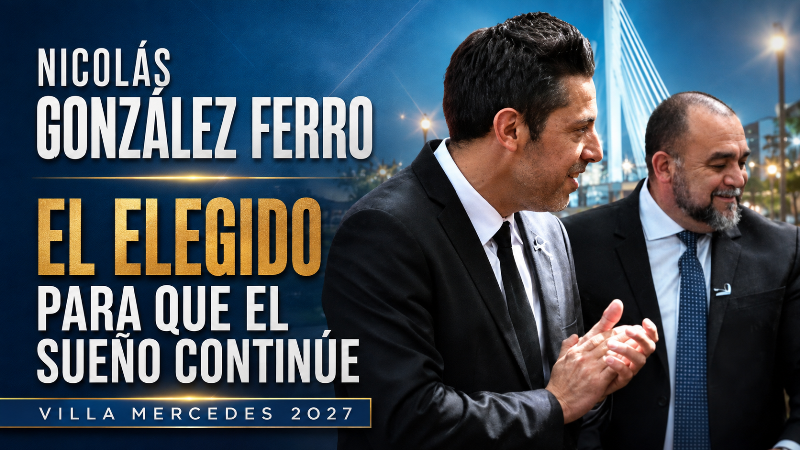 NICOLÁS GONZÁLEZ FERRO: EL ELEGIDO PARA QUE EL SUEÑO DE VILLA MERCEDES CONTINÚE