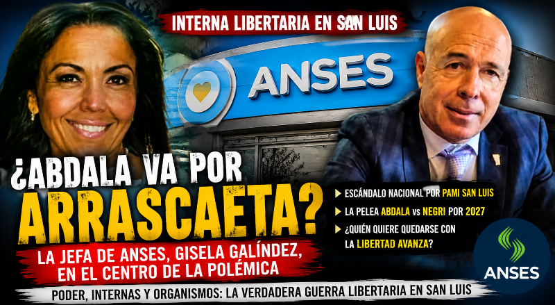 OPERATIVO NACIONAL: ¿ABDALA VA POR ARRASCAETA PARA QUEDARSE CON TODO EL PODER LIBERTARIO EN SAN LUIS?