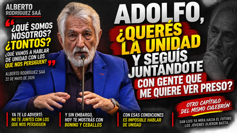 ADOLFO, ¿QUERÉS LA UNIDAD Y SEGUÍS JUNTÁNDOTE CON GENTE QUE ME QUIERE VER PRESO?