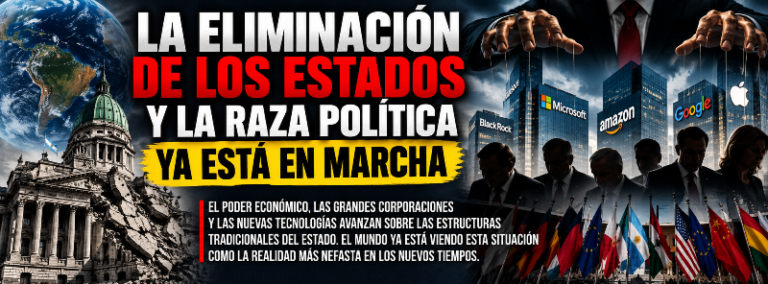 LA ELIMINACIÓN DE LOS ESTADOS Y DE LA CLASE POLÍTICA YA ESTÁ EN MARCHA: EL MUNDO FRENTE A UNA NUEVA AMENAZA